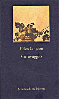 Caravaggio. Una vita - Helen Langdon - copertina
