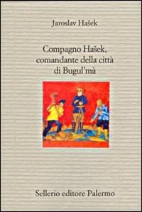 Compagno Hasek, comandante della città di Bugul'ma - Jaroslav Hasek - copertina