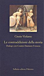 Le contraddizioni della storia. Dialogo con Cosimo Damiano Fonseca