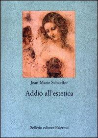 Addio all'estetica - Jean-Marie Schaeffer - copertina