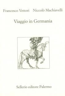 Viaggio in Germania - Niccolò Machiavelli,Francesco Vettori - copertina