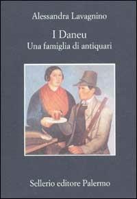 I Daneu. Una famiglia di antiquari - Alessandra Lavagnino - copertina