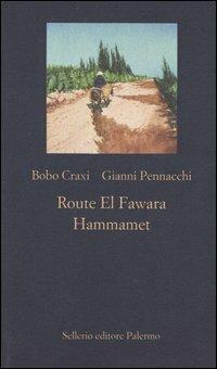 Route El Fawara. Hammamet - Bobo Craxi,Gianni Pennacchi - copertina