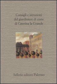 Consigli e istruzioni del giardiniere di corte di Caterina la Grande - copertina
