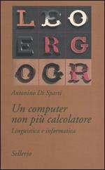 Un computer non più calcolatore. Linguistica e informatica
