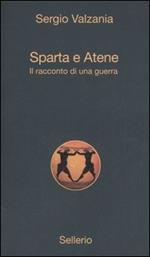 Sparta e Atene. Il racconto di una guerra