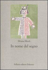In nome del segno. Introduzione alla semiotica della cultura - Silvana Miceli - copertina
