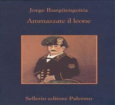 Ammazzate il leone - Jorge Ibargüengoitia - copertina
