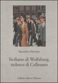 Siciliano di Wolfsburg, tedesco di Collesano - Benedetta Mannino - copertina