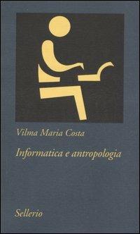Informatica e antropologia. Con CD-ROM - Vilma M. Costa - copertina