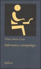 Informatica e antropologia. Con CD-ROM - Vilma M. Costa - 2