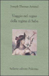 Viaggio nel regno della regina di Saba - Joseph T. Arnaud - copertina