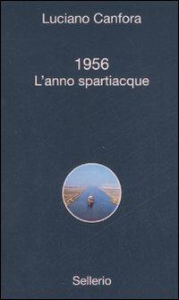 1956. L'anno spartiacque - Luciano Canfora - copertina
