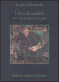 Libro di candele. 267 vite in due o tre pose - Eugenio Baroncelli - copertina