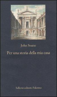 Per una storia della mia casa. Primo abbozzo - John Soane - copertina