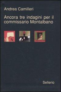Ancora tre indagini per il Commissario Montalbano: La voce del violino-La gita a Tindari-L'odore della notte - Andrea Camilleri - copertina