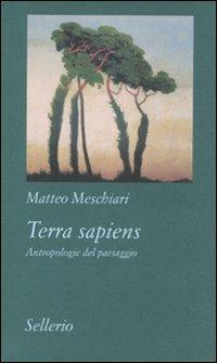 Terra sapiens. Antropologie del paesaggio - Matteo Meschiari - copertina