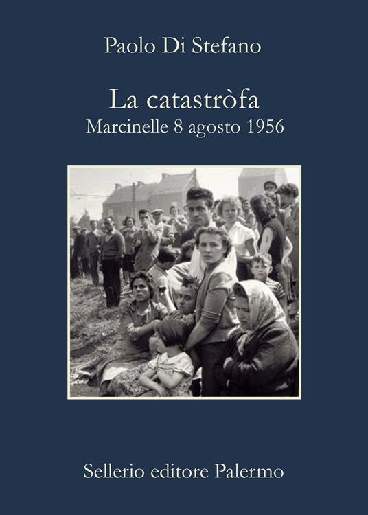 La catastròfa. Marcinelle, 8 agosto 1956 - Paolo Di Stefano - ebook
