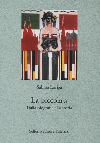 La piccola x. Dalla biografia alla storia - Sabrina Loriga - copertina