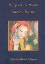 L' uomo al balcone. Romanzo su un crimine