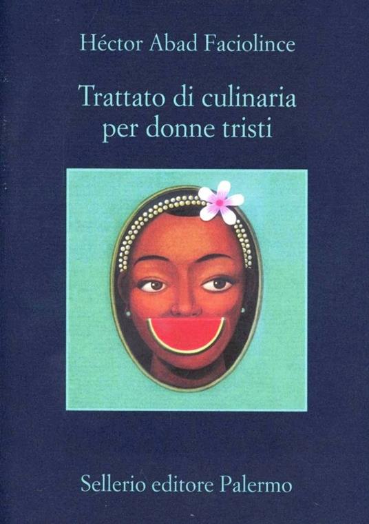 Trattato di culinaria per donne tristi - Héctor Abad Faciolince - copertina
