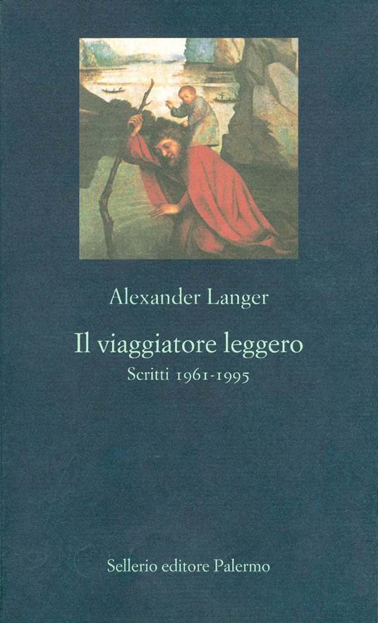 Il viaggiatore leggero. Scritti (1961-1995) - Alexander Langer,Edi Rabini,Adriano Sofri - ebook