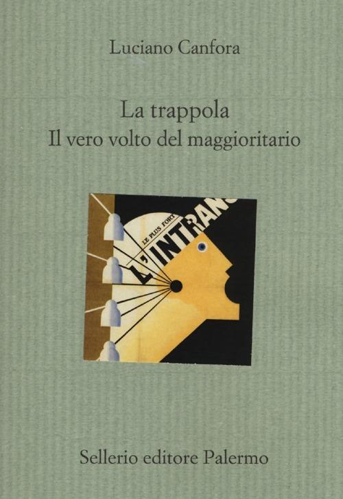 La trappola. Il vero volto del maggioritario - Luciano Canfora - copertina