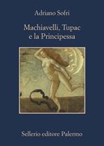 Machiavelli, Tupac e la principessa