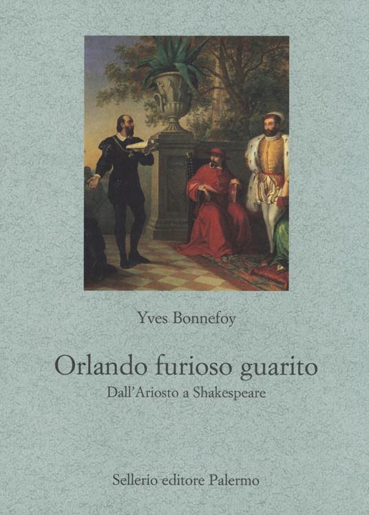 Orlando furioso guarito. Dall'Ariosto a Shakespeare - Yves Bonnefoy - copertina