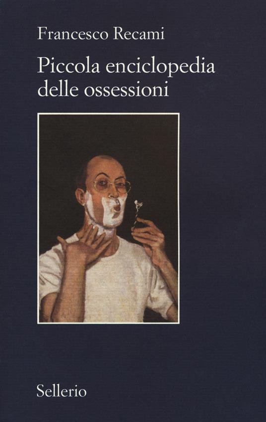 Piccola enciclopedia delle ossessioni - Francesco Recami - copertina