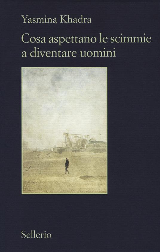 Cosa aspettano le scimmie a diventare uomini - Yasmina Khadra - copertina