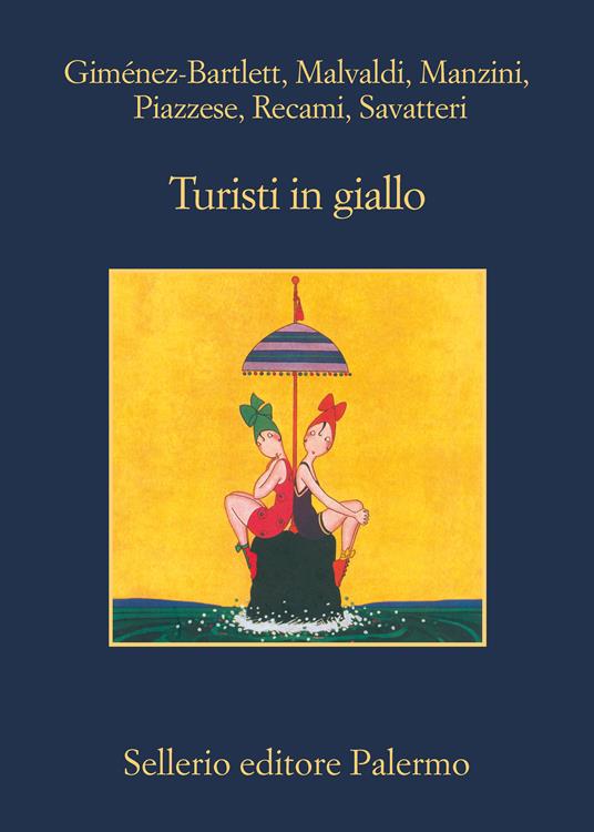 Turisti in giallo - Alicia Giménez-Bartlett,Marco Malvaldi,Antonio Manzini,Santo Piazzese - ebook