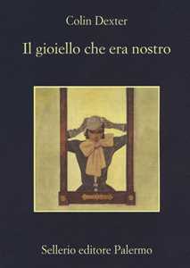 Libro Il gioiello che era nostro Colin Dexter