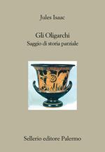 Gli oligarchi. Saggio di storia parziale
