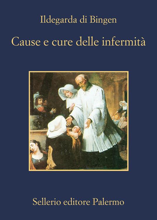 Cause e cure delle infermità - Ildegarda di Bingen (santa),Paola Calef - ebook