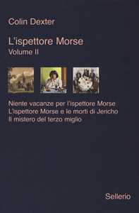 Libro L' ispettore Morse. Vol. 2: Niente vacanze per l'ispettore Morse-L'ispettore Morse e le morti di Jericho-Il mistero del terzo miglio Colin Dexter