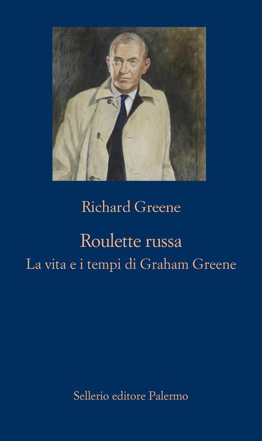 Roulette russa. La vita e il tempo di Graham Greene - Richard Greene - copertina