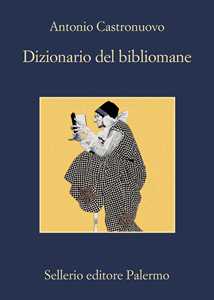 Libro Dizionario del bibliomane Antonio Castronuovo