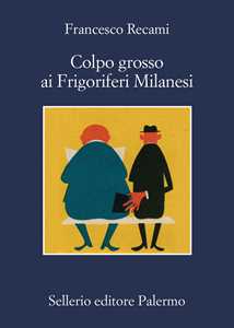 Libro Colpo grosso ai Frigoriferi Milanesi Francesco Recami