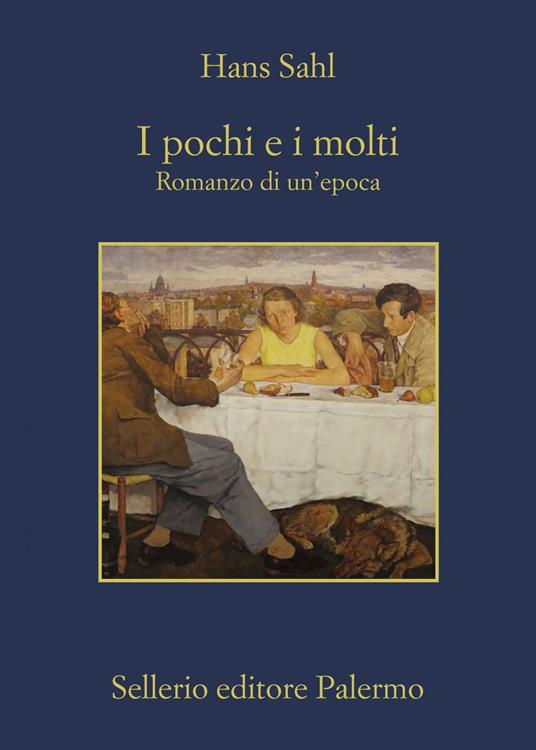I pochi e i molti. Romanzo di un'epoca - Hans Sahl,Enrico Arosio - ebook