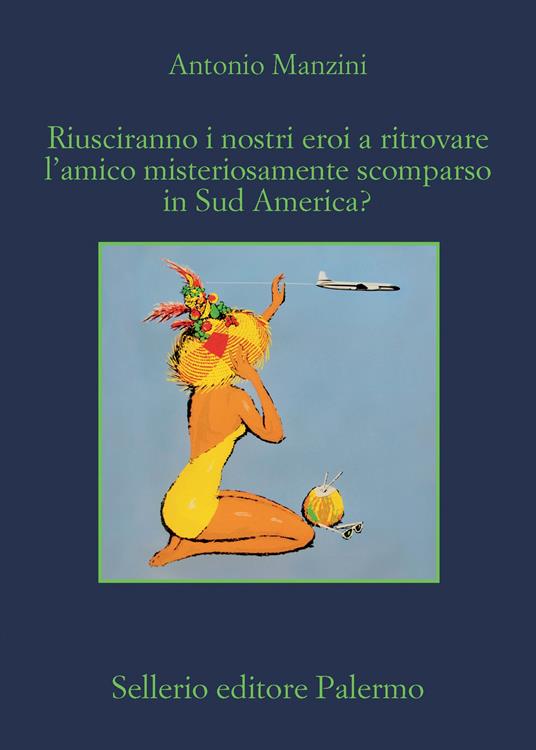 Riusciranno i nostri eroi a ritrovare l’amico misteriosamente scomparso in Sud America? - Antonio Manzini - copertina