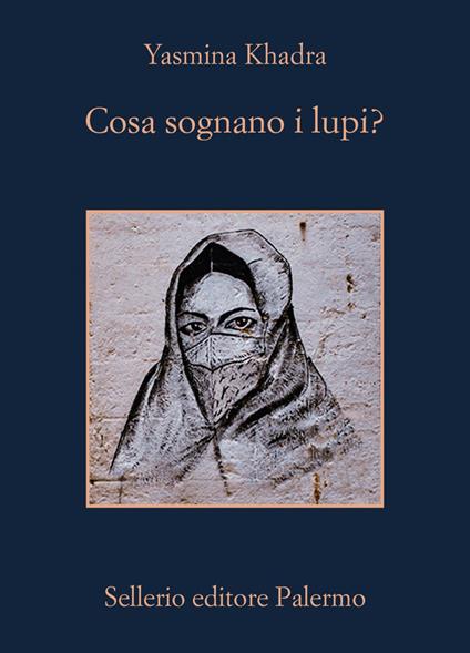 Cosa sognano i lupi? - Yasmina Khadra,Yasmina Mélaouah - ebook