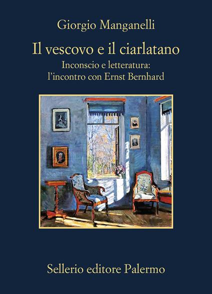 Il vescovo e il ciarlatano. Inconscio e letteratura: l'incontro con Ernst Bernhard - Giorgio Manganelli - copertina