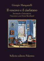 Il vescovo e il ciarlatano. Inconscio e letteratura: l'incontro con Ernst Bernhard