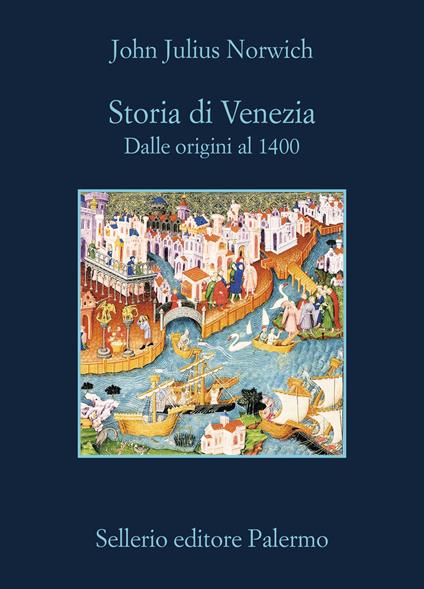 Storia di Venezia. Dalle origini al 1400 - John Julius Norwich - copertina