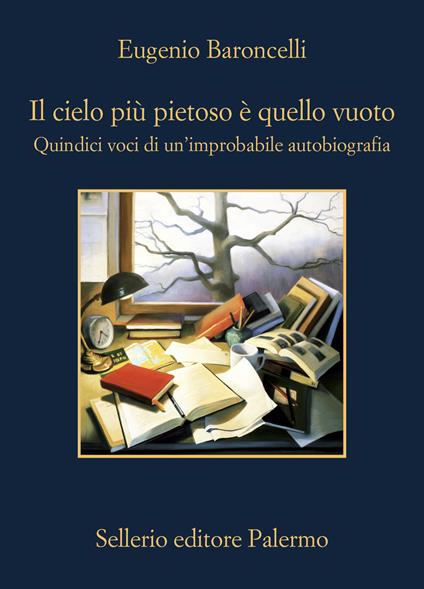Il cielo più pietoso è quello vuoto. Quindici voci di un'improbabile autobiografia - Eugenio Baroncelli - copertina