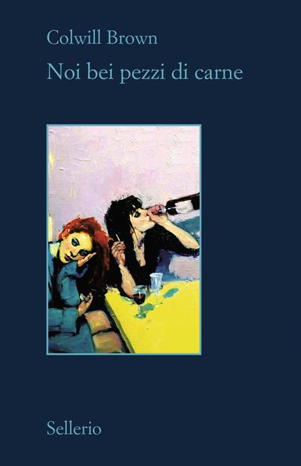 Noi bei pezzi di carne - Brown Colwill,Benedetta Dazzi - ebook