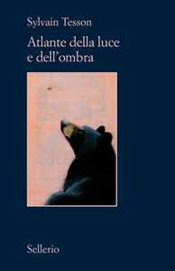 Libro Atlante della luce e dell'ombra Sylvain Tesson