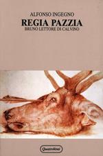 Regia pazzia. Bruno lettore di Calvino