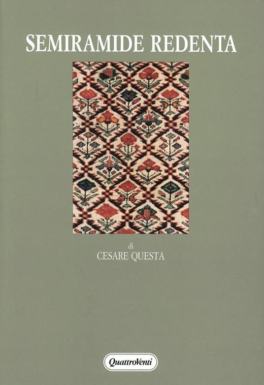 Semiramide redenta. Archetipi, fonti classiche, censure antropologiche nel melodramma - Cesare Questa - copertina